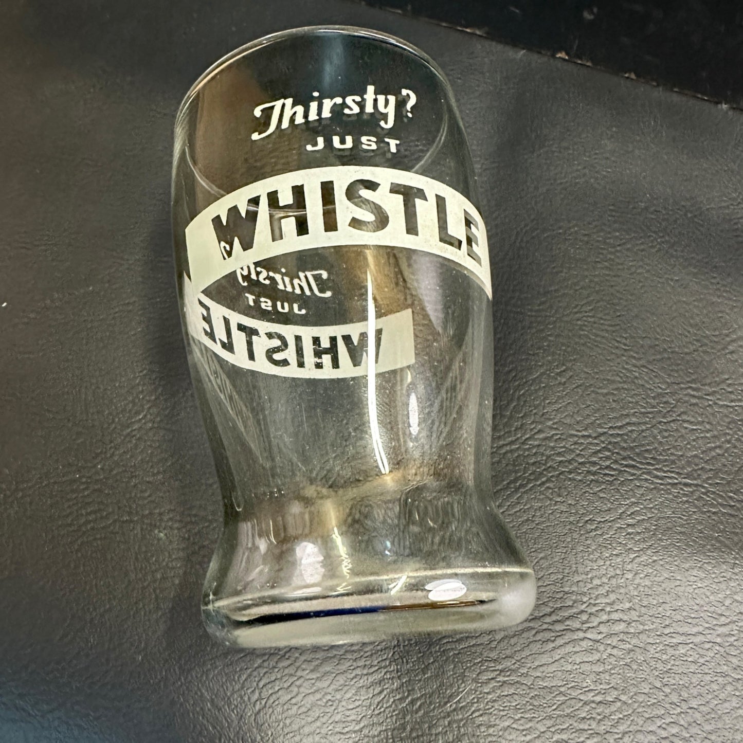 Vintage Thirsty? Just Whistle Curved Soda Fountain Glass Advertising ACL