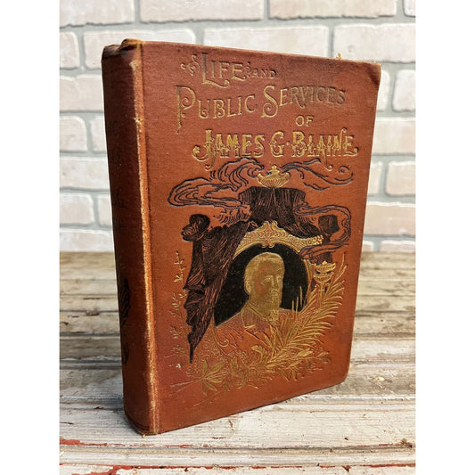Antique 1893 “Life & Public Services of James G. Blaine” Hardcover Book Historic