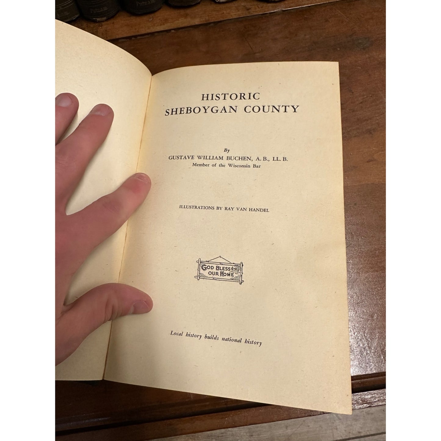 HISTORIC SHEBOYGAN COUNTY BY GUSTAVE WILLAIM BUCHEN, HARDCOVER BOOK, 1944 HISTORY