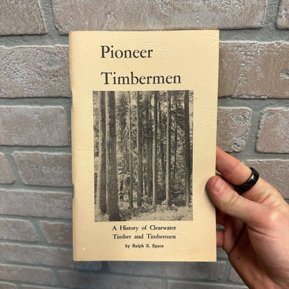 VINTAGE SOFTCOVER BOOK-"PIONEER TIMBERMEN" SIGNED BY AUTHOR RALPH S. SPACE- 1972