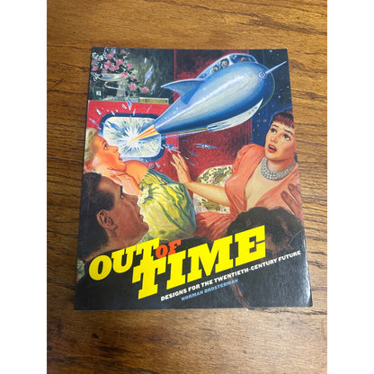 Out of Time: Designs for the Twentieth-Century Future by Brosterman, Norman