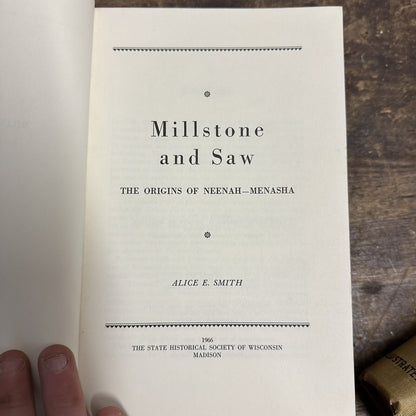 Millstone and Saw: The Origins of Neenah-Menasha Hardcover History Book (1966)