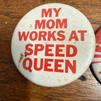 Vintage My Mom Works At Speed Queen Button / Pin and Fair Pair Button / Pin Set of Two