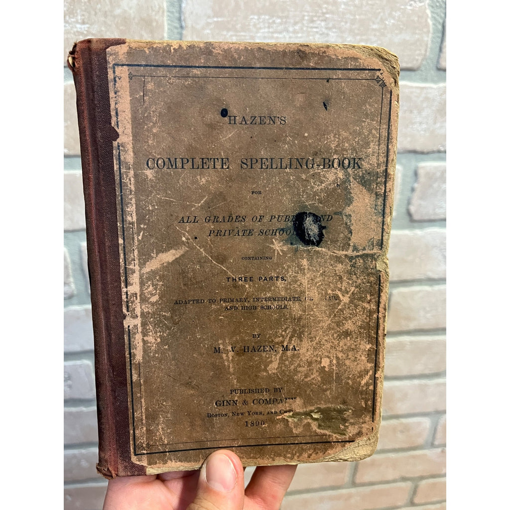 1890 Hazen's Complete Spelling Book All Grades of Public and Private School Hardcover Ginn & Company
