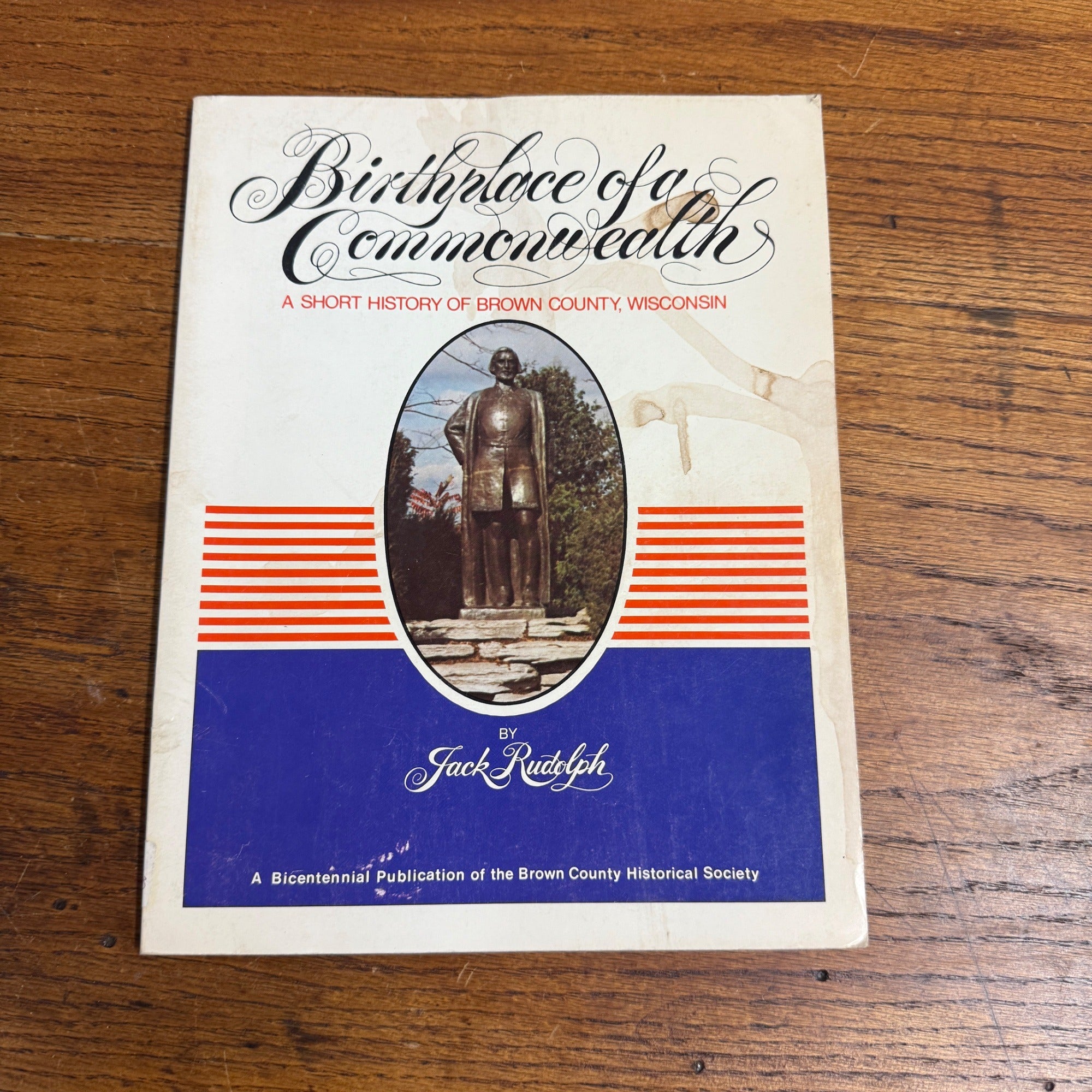 Birthplace of a Commonwealth A Short History of Brown County Wisconsin