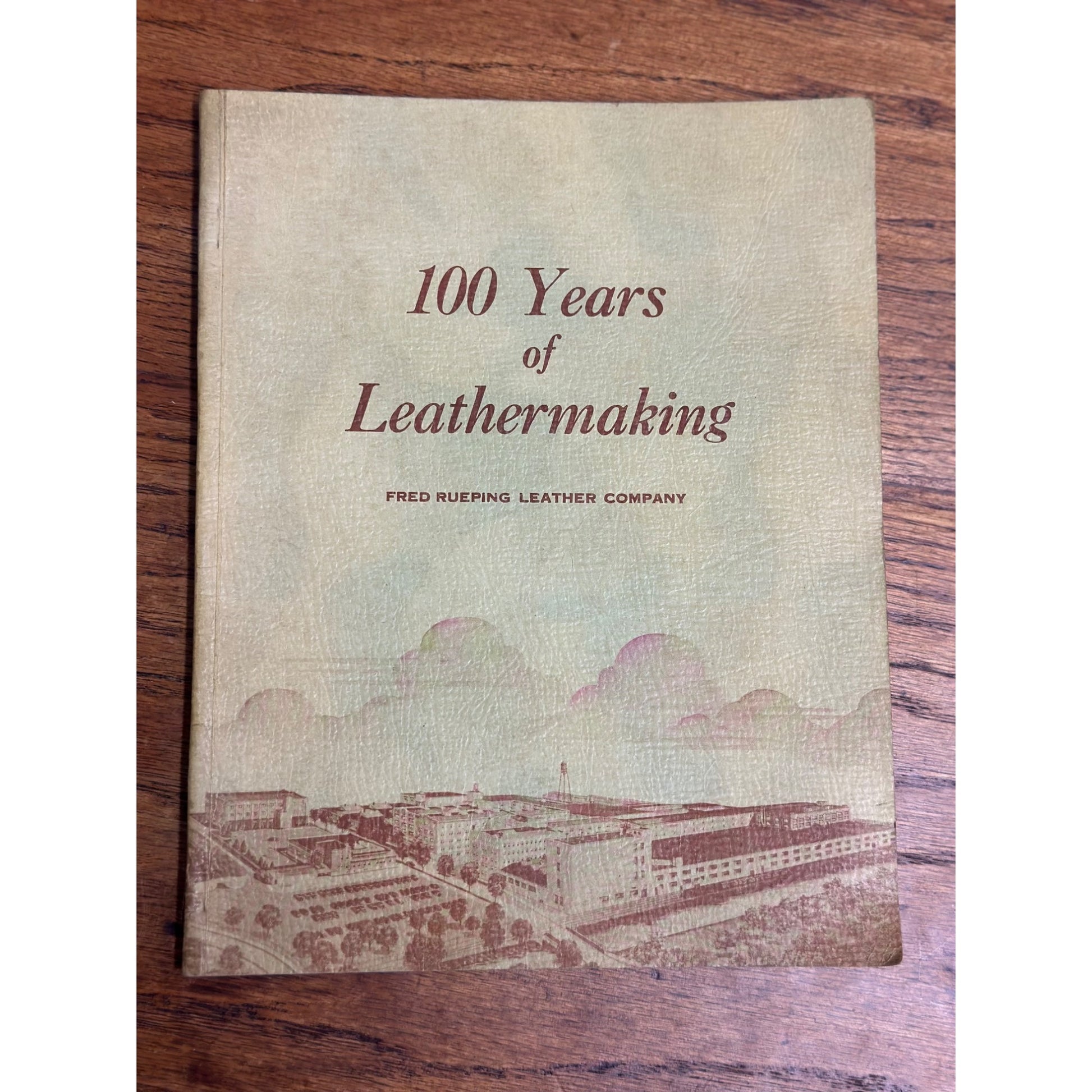 100 Years Of Leathermaking Book Fred Rueping Leather Company Fond Du Lac WI 1954