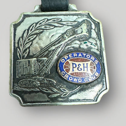 OLD ORIGINAL P&H OPERATORS CROWD CLUB STEAM SHOVEL TRACTOR WATCH FOB