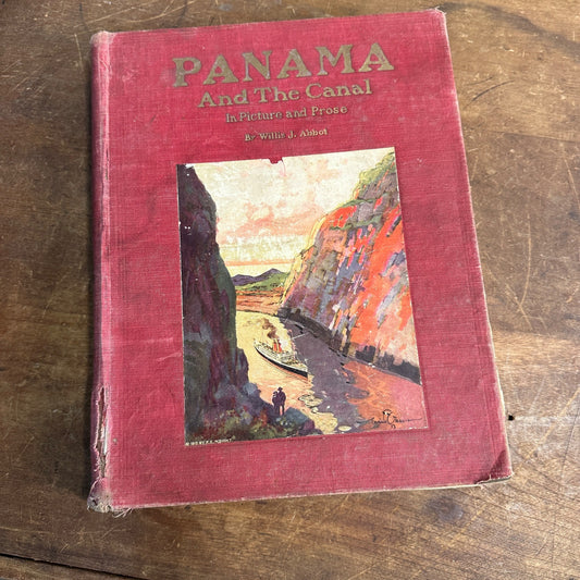 PANAMA AND THE CANAL IN PICTURES & PROSE BY WILLIS J. ABBOT 1914 ROUGH