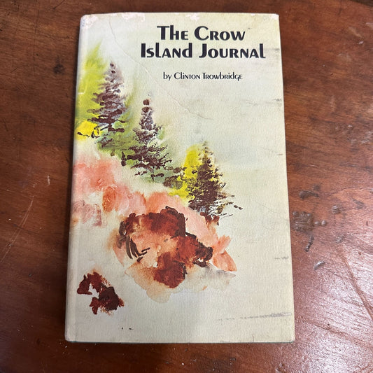 The Crow Island Journal by Clinton Trowbridge 1st Edition 1970 Signed Hardcover Book