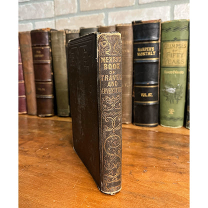 MERRY'S BOOK OF TRAVEL & ADVENTURE BY UNCLE MERRY, 1ST HC 1860, PUBLISHER DAYTON