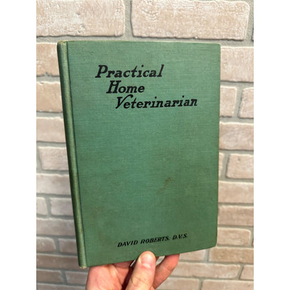 Vintage 1924 "Practical Home Veterinarian" Hardcover Book Dr. David Roberts