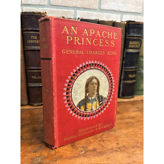 AN APACHE PRINCESS REMINGTON 1ST EDITION GENERAL CHARLES KING 1903