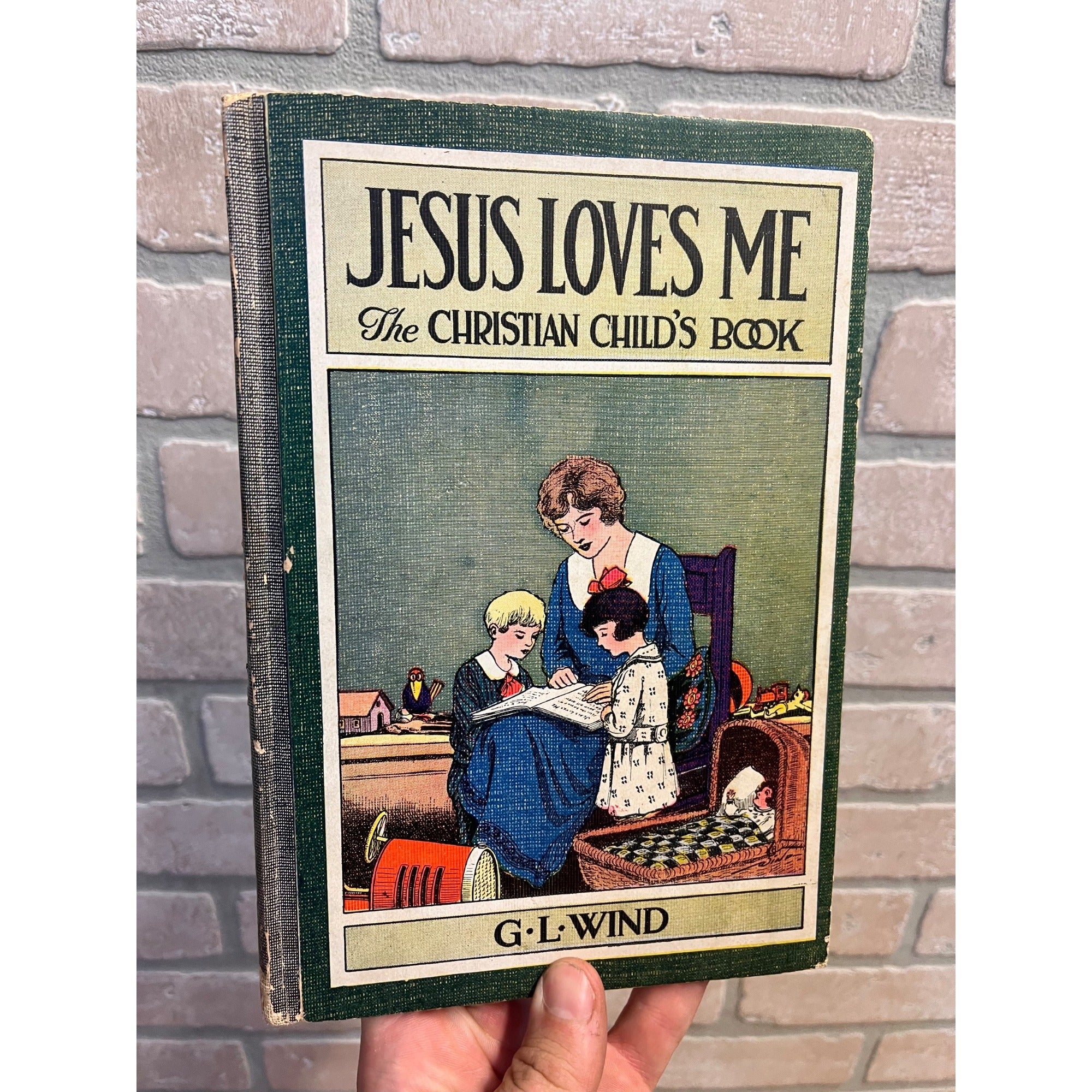 Vintage Jesus Loves Me The Christian Child's Book By G.L. Wind Hardcover Circa 1920's