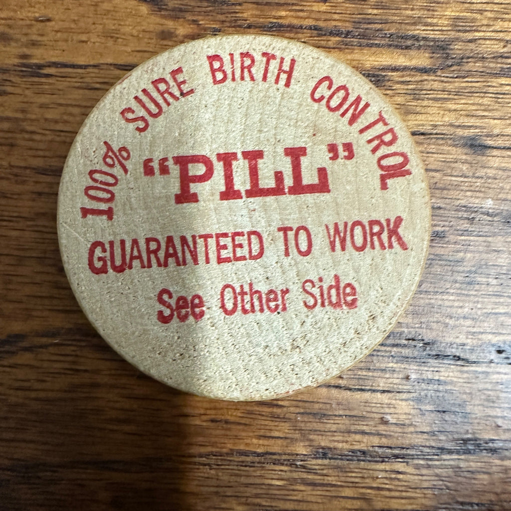 100% Sure Birth Control "PILL", Joke/Humor, 2" Wooden Dollar/Nickel