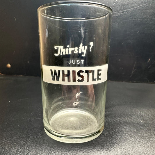 Vintage Thirsty? Just Whistle Soda Fountain Glass Advertising ACL