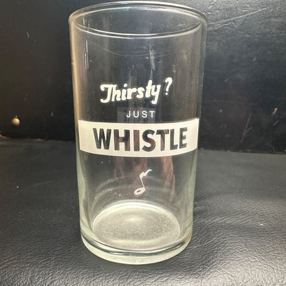 Vintage Thirsty? Just Whistle Soda Fountain Glass Advertising ACL