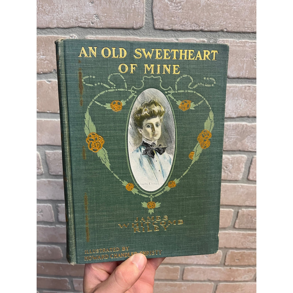 An Old Sweetheart of Mine By James Whitcomb Riley 1902 Hardcover Book